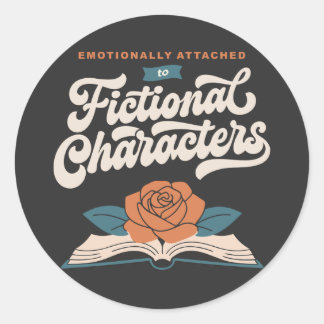 Emotionally Attached to Fictional Characters Classic Round Sticker