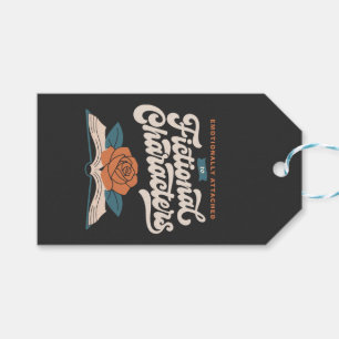 Emotionally Attached to Fictional Characters  Gift Tags