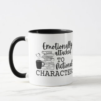 "Emotionally attached to fictional characters" Mug