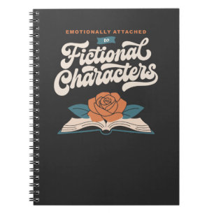 Emotionally Attached to Fictional Characters Notebook