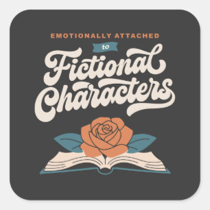 Emotionally Attached to Fictional Characters Square Sticker