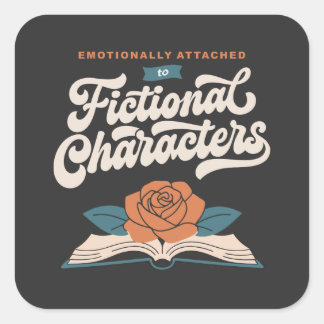 Emotionally Attached to Fictional Characters Square Sticker