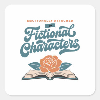 Emotionally Attached to Fictional Characters Square Sticker