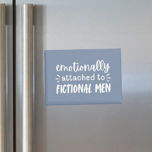 Emotionally Attached To Fictional Men Funny Magnet