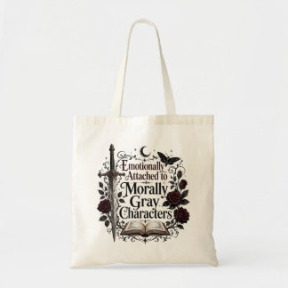 Emotionally Attached to Morally Grey Characters Tote Bag