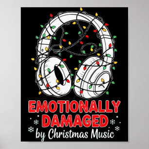 Emotionally Damaged By Christmas Music Funny Xmas Poster