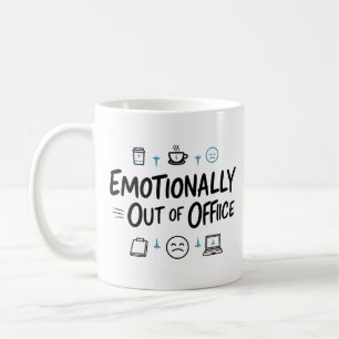 Emotionally Out of Office Funny Coffee mug