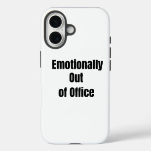 Emotionally out of Office Funny Phone case