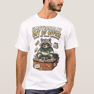 Emotionally Out of Office Racoon Tee