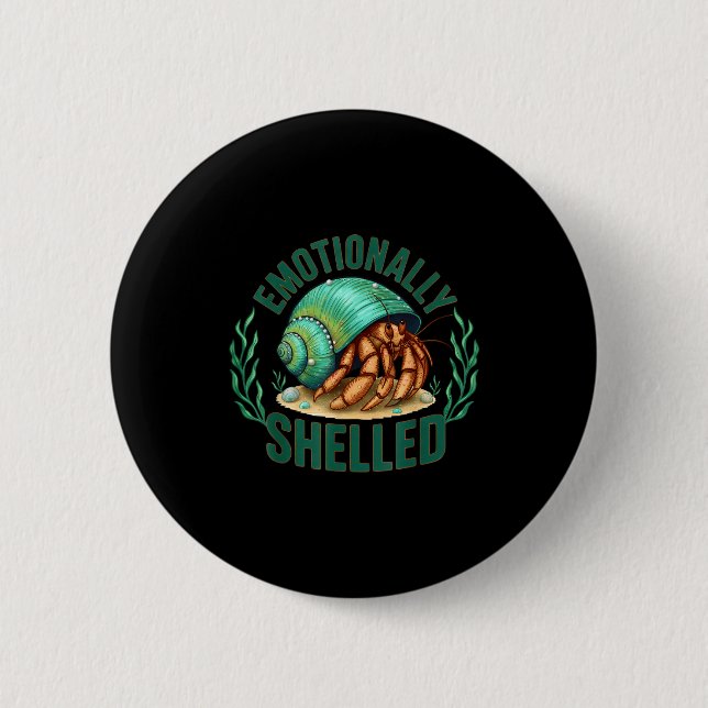 Emotionally Shelled Funny Hermit Crab Humor Quote  6 Cm Round Badge (Front)