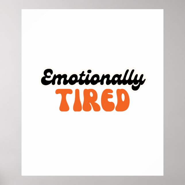 Emotionally Tired Retro Bubble Text Design Poster (Front)