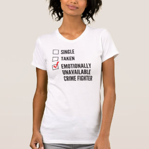 Emotionally Unavailable Crime Fighter T-Shirt