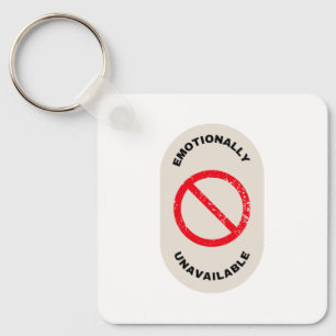 "Emotionally Unavailable" Key Ring