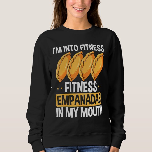 Empada Lover Im into fitness Empanadas Colombia Ve Sweatshirt (Front)