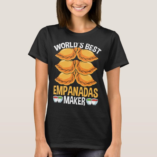 Empada  Worlds best Empanadas Maker Colombia Venez T-Shirt (Front)