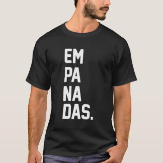 Empanadas For Empanada T-Shirt