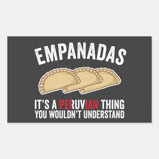 Empanadas It's A Peruvian Thing You Would't Unders Rectangular Sticker (Front)