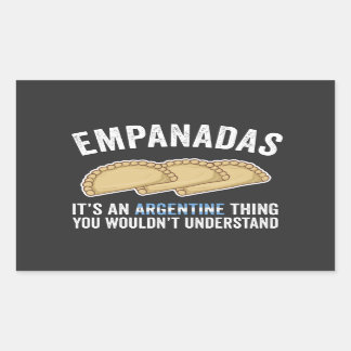 Empanadas It's An Argentine Thing You Would't Unde Rectangular Sticker