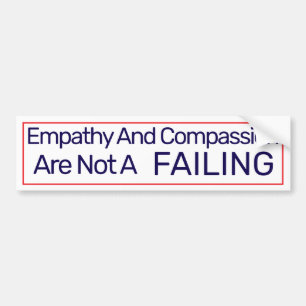 Empathy And Compassion Bumper Sticker
