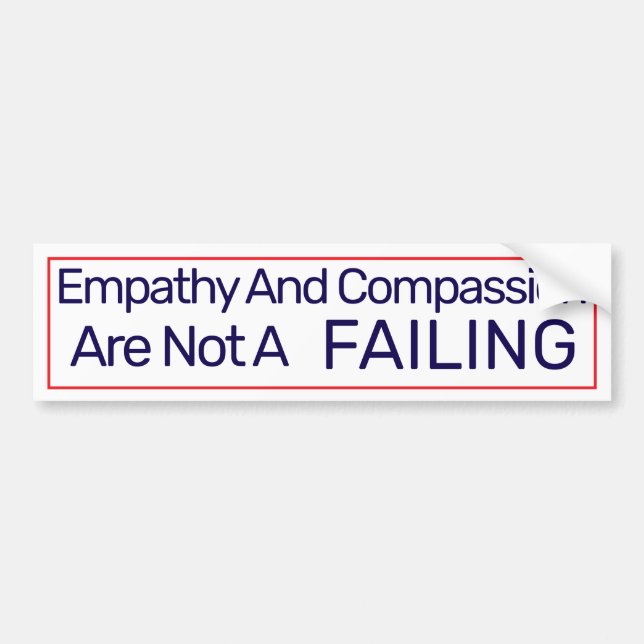 Empathy And Compassion Bumper Sticker (Front)