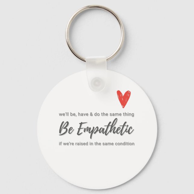 Empathy - Be Empathetic Key Ring (Front)