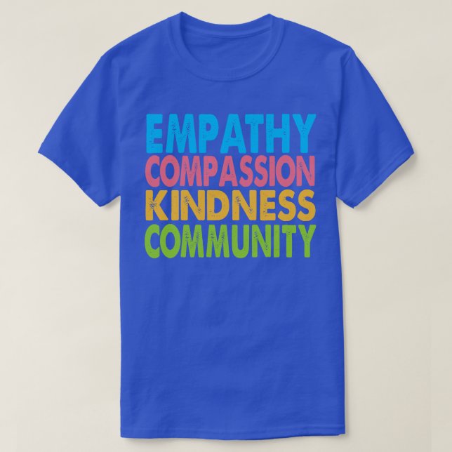 Empathy Compassion Kindness Community T-Shirt (Design Front)