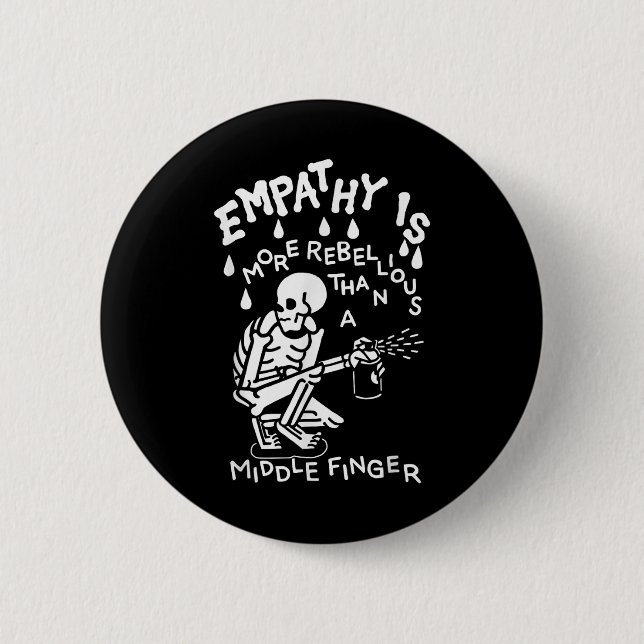 Empathy Is More Rebellious Than A Middle Finger  6 Cm Round Badge (Front)