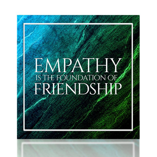 Empathy is the Foundation of Friendship Ceramic Tile (Empathy is the Foundation of Friendship Ceramic Tile Cover Photo)
