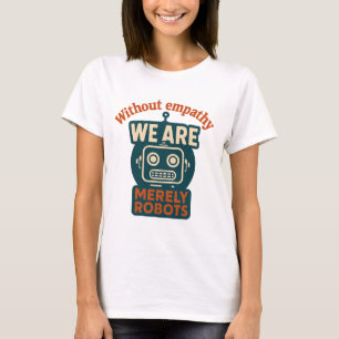 Empathy Robot T-Shirt