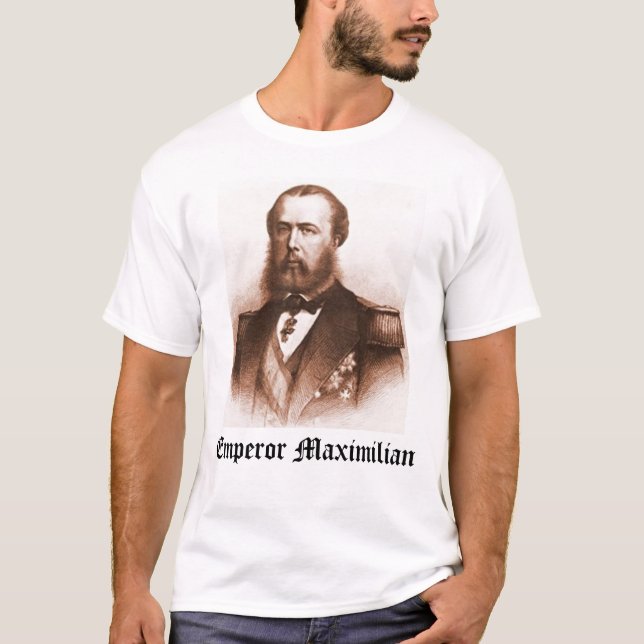 Emperor Maximilian, Emperor Maximilian T-Shirt (Front)