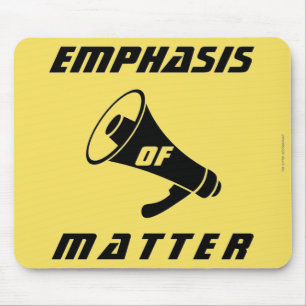 "Emphasis of Matter" Mouse Pad