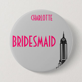 EMPIRE STATE, BRIDESMAID. 7.5 CM ROUND BADGE