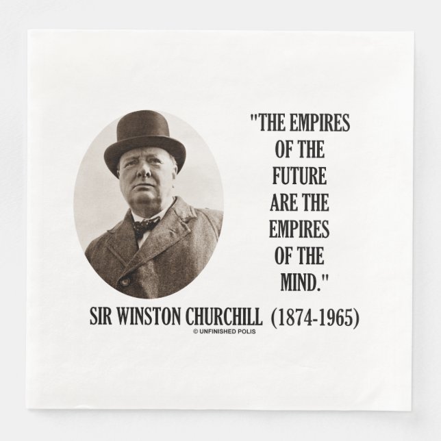 Empires Of The Future Are Empires Mind Churchill Napkin (Front)