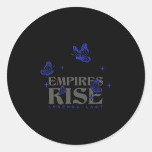 Empires Rise Legend Last Inspirational Butterfly Q Classic Round Sticker
