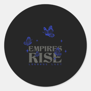 Empires Rise Legend Last Inspirational Butterfly Q Classic Round Sticker