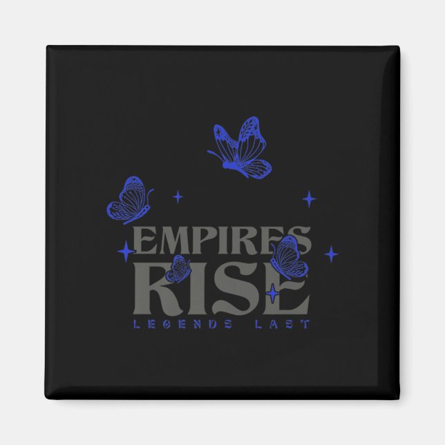Empires Rise Legend Last Inspirational Butterfly Q Magnet (Front)