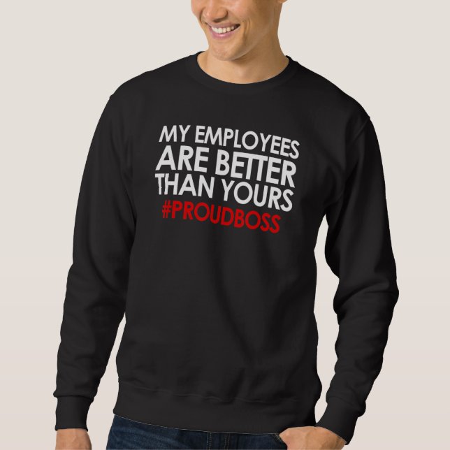 Employee Appreciation  Boss Sweatshirt (Front)