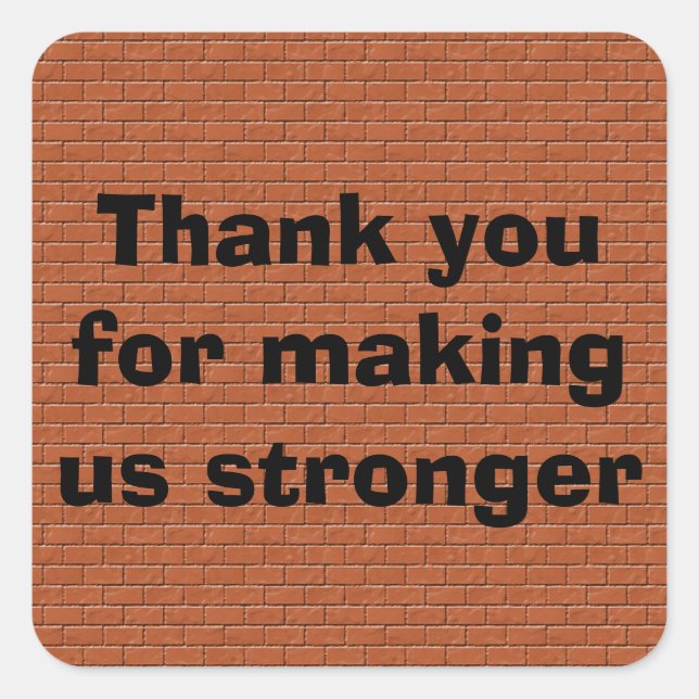 Employee Appreciation Thank You Make Us Stronger Square Sticker (Front)