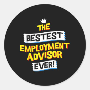 Employment Advisor Job Occupation Funny Sarcastic Classic Round Sticker