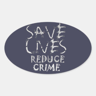Empower Change with the :Save Lives Reduce Crime Oval Sticker