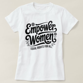 Empower Women Equal Rights Feminist T-Shirt