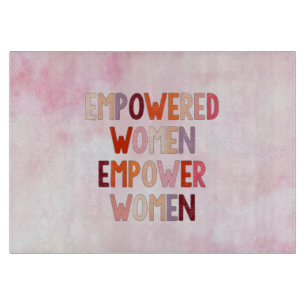 Empowered Women Empower Women Cutting Board