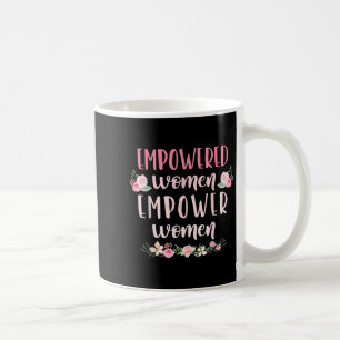 Empowered Women Empower Women Motivational Coffee Mug