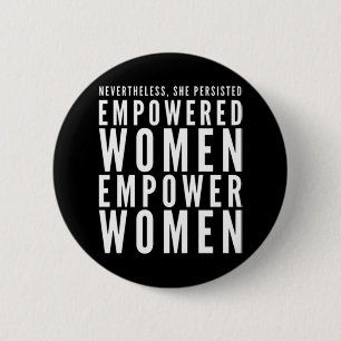 Empowered Women Empower Women Nevertheless She Per 6 Cm Round Badge