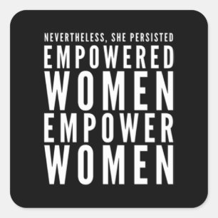 Empowered Women Empower Women Nevertheless She Per Square Sticker