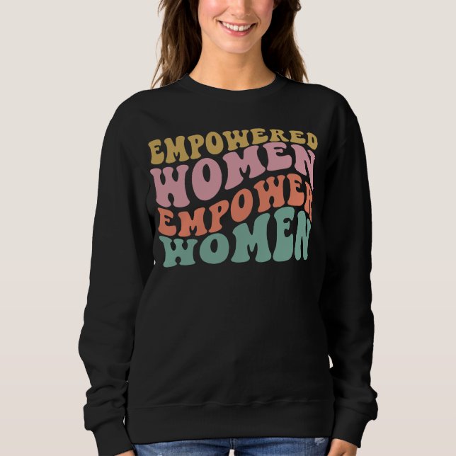 Empowered Women Empower Women Shirt, Women_s Power Sweatshirt (Front)