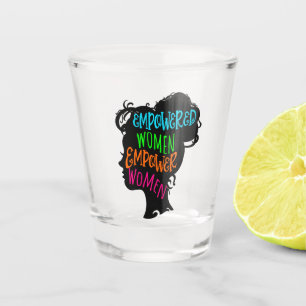 Empowered Women Empower Women Shot Glass