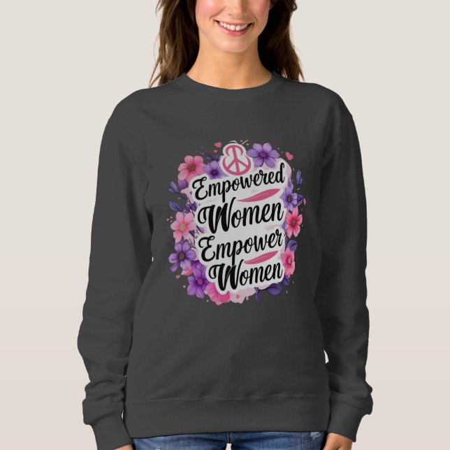  Empowered Women Empower Women Sweatshirt (Front)