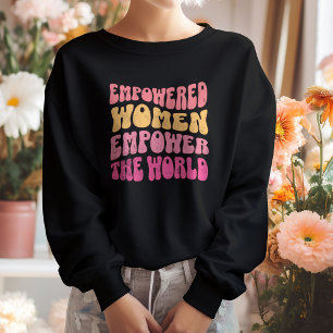Empowered Women Modern Feminist Girl Power Sweatshirt