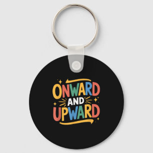 Empowering Inspirational Quotes, Onward And Upward Key Ring